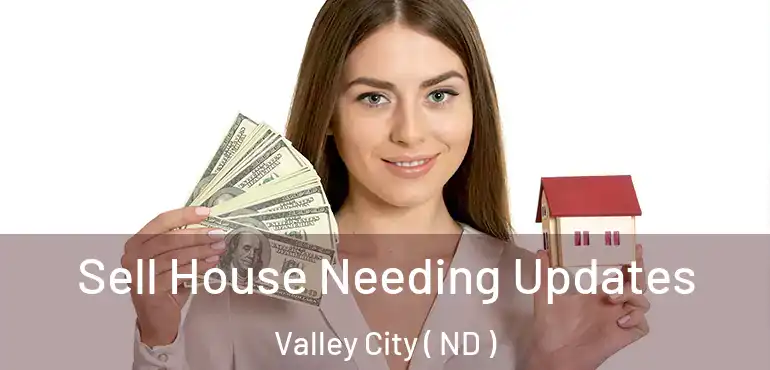  Sell House Needing Updates Valley City ( ND )