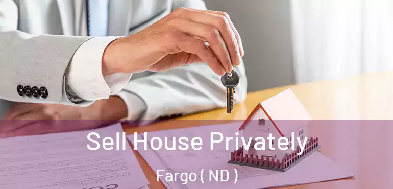  Sell House Privately Fargo ( ND )