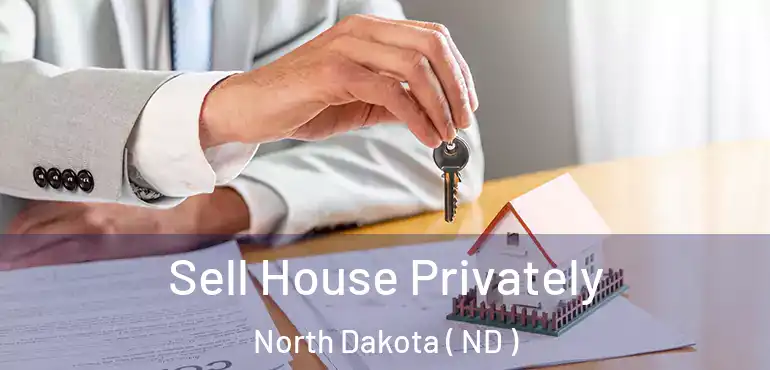  Sell House Privately North Dakota ( ND )