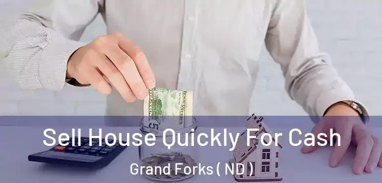  Sell House Quickly For Cash Grand Forks ( ND )