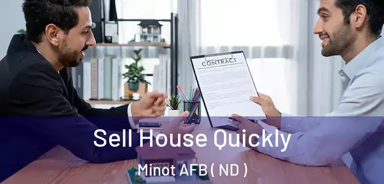  Sell House Quickly Minot AFB ( ND )