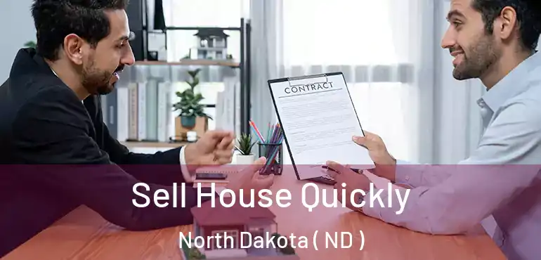  Sell House Quickly North Dakota ( ND )