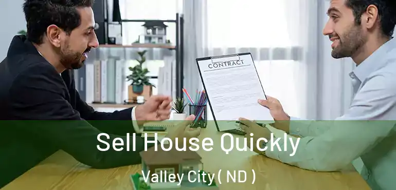  Sell House Quickly Valley City ( ND )