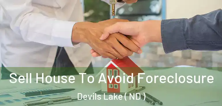  Sell House To Avoid Foreclosure Devils Lake ( ND )
