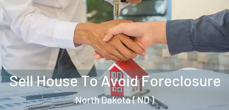  Sell House To Avoid Foreclosure North Dakota ( ND )