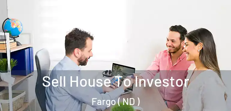  Sell House To Investor Fargo ( ND )
