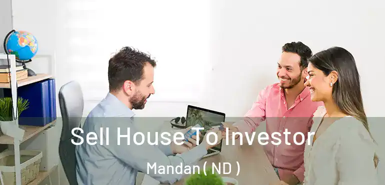  Sell House To Investor Mandan ( ND )