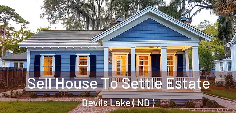  Sell House To Settle Estate Devils Lake ( ND )