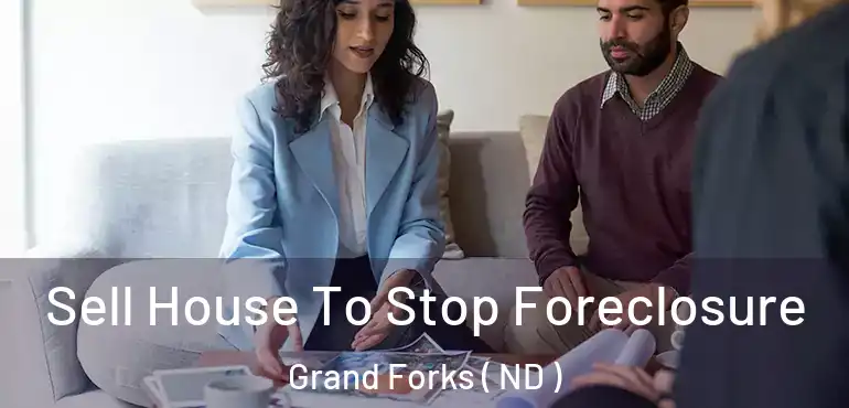  Sell House To Stop Foreclosure Grand Forks ( ND )