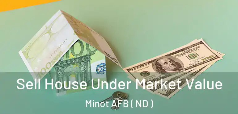  Sell House Under Market Value Minot AFB ( ND )