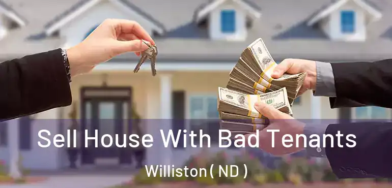  Sell House With Bad Tenants Williston ( ND )