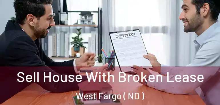  Sell House With Broken Lease West Fargo ( ND )