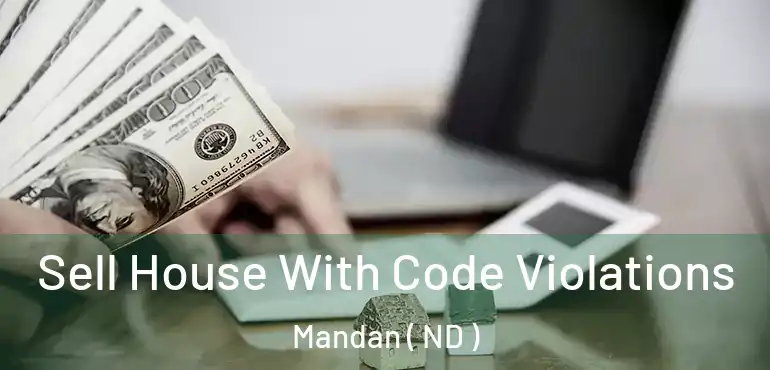  Sell House With Code Violations Mandan ( ND )