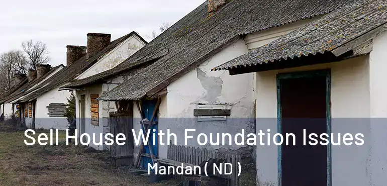  Sell House With Foundation Issues Mandan ( ND )