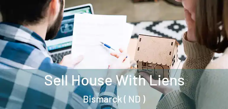  Sell House With Liens Bismarck ( ND )