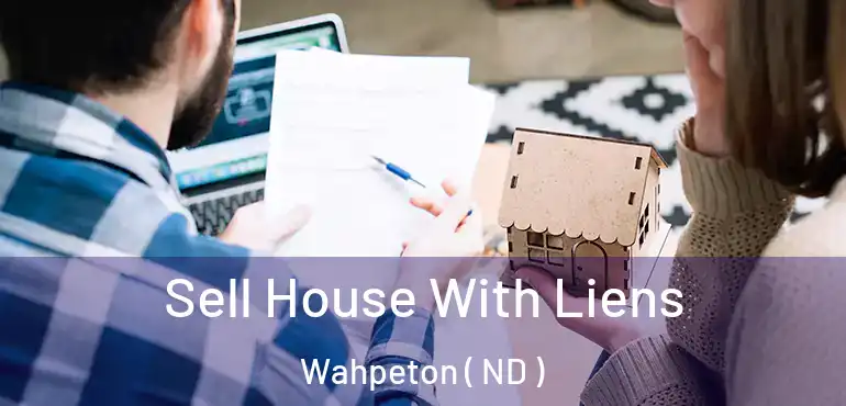  Sell House With Liens Wahpeton ( ND )