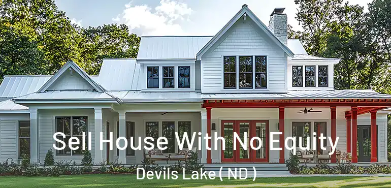  Sell House With No Equity Devils Lake ( ND )