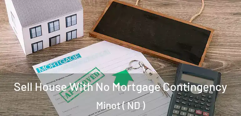  Sell House With No Mortgage Contingency Minot ( ND )