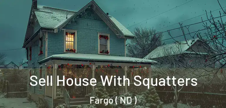  Sell House With Squatters Fargo ( ND )