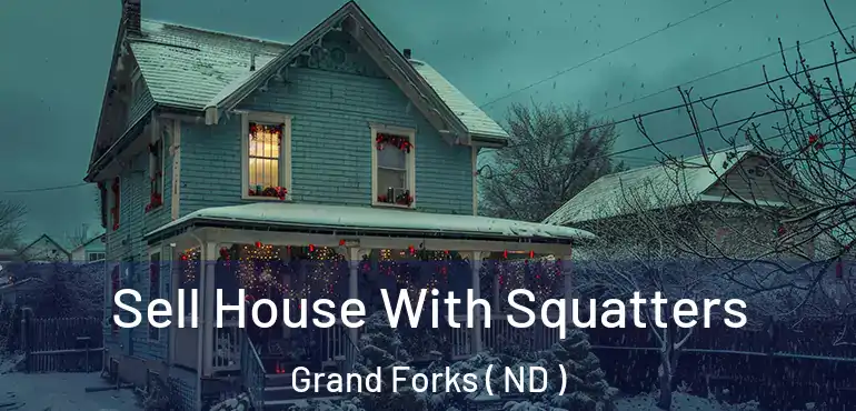  Sell House With Squatters Grand Forks ( ND )