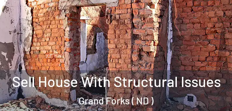  Sell House With Structural Issues Grand Forks ( ND )