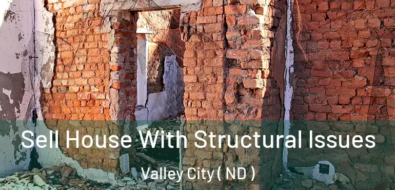  Sell House With Structural Issues Valley City ( ND )