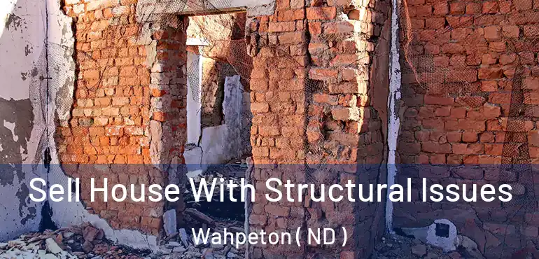  Sell House With Structural Issues Wahpeton ( ND )