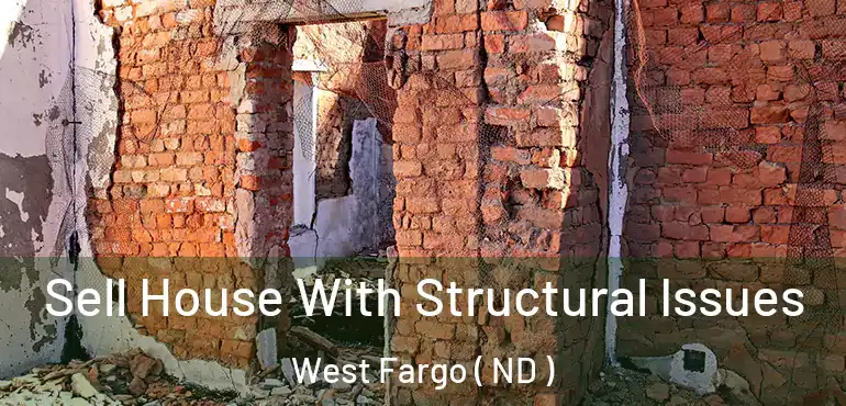  Sell House With Structural Issues West Fargo ( ND )