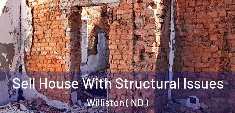  Sell House With Structural Issues Williston ( ND )