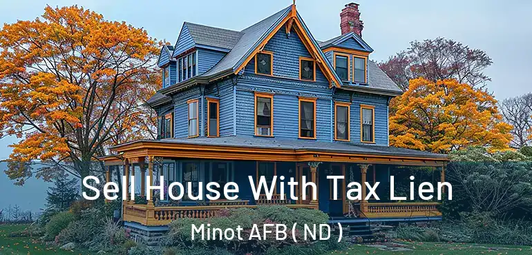  Sell House With Tax Lien Minot AFB ( ND )