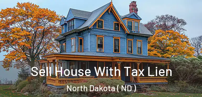  Sell House With Tax Lien North Dakota ( ND )