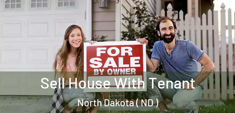  Sell House With Tenant North Dakota ( ND )