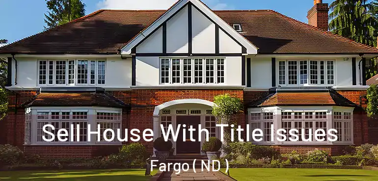  Sell House With Title Issues Fargo ( ND )