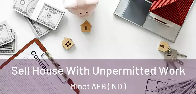  Sell House With Unpermitted Work Minot AFB ( ND )