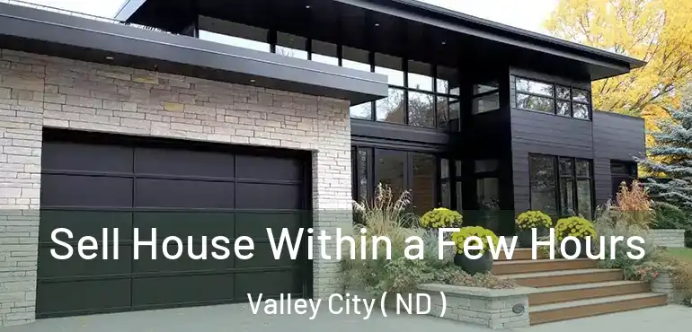  Sell House Within a Few Hours Valley City ( ND )