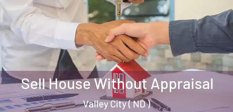  Sell House Without Appraisal Valley City ( ND )
