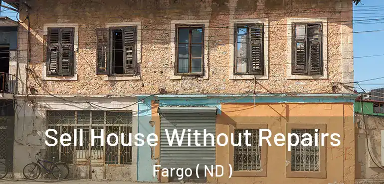  Sell House Without Repairs Fargo ( ND )