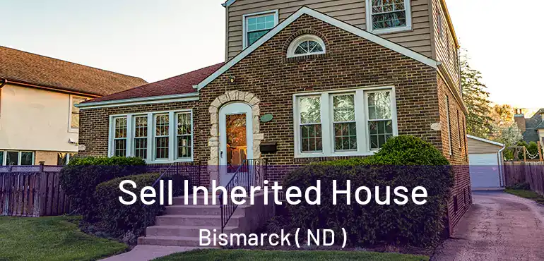  Sell Inherited House Bismarck ( ND )