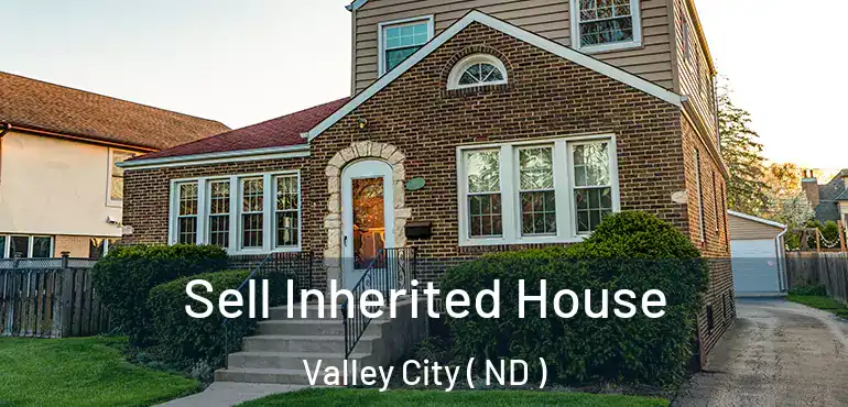  Sell Inherited House Valley City ( ND )