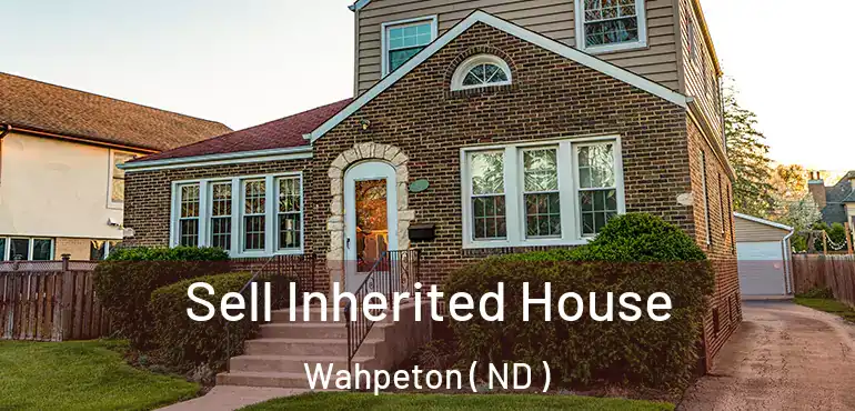  Sell Inherited House Wahpeton ( ND )