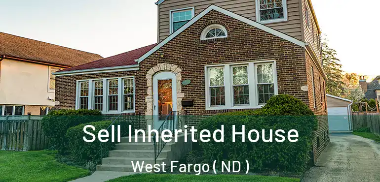  Sell Inherited House West Fargo ( ND )