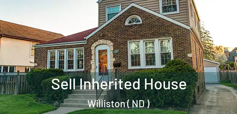  Sell Inherited House Williston ( ND )
