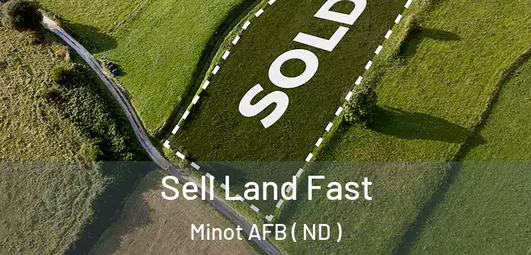  Sell Land Fast Minot AFB ( ND )