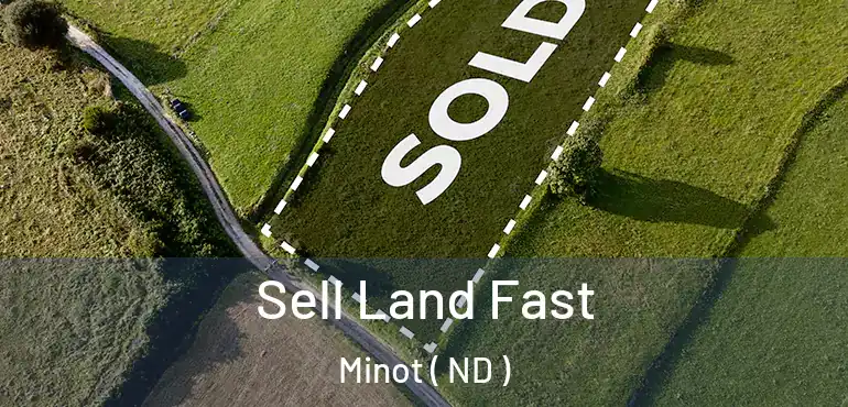  Sell Land Fast Minot ( ND )