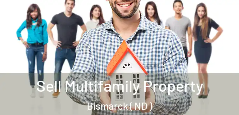  Sell Multifamily Property Bismarck ( ND )