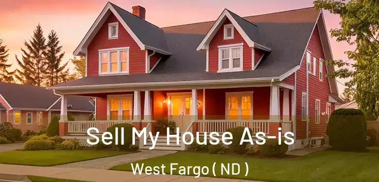  Sell My House As-is West Fargo ( ND )