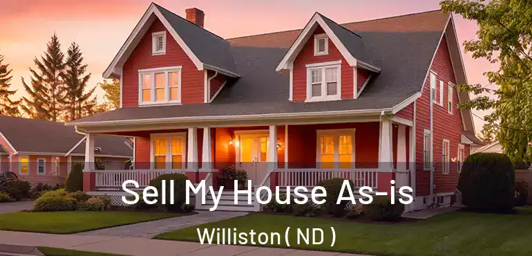  Sell My House As-is Williston ( ND )