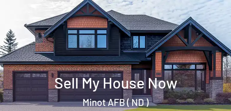  Sell My House Now Minot AFB ( ND )