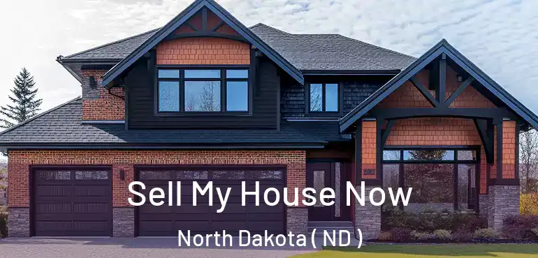  Sell My House Now North Dakota ( ND )