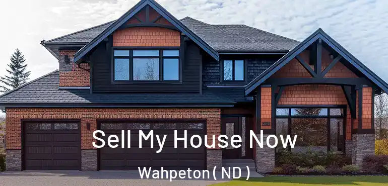  Sell My House Now Wahpeton ( ND )